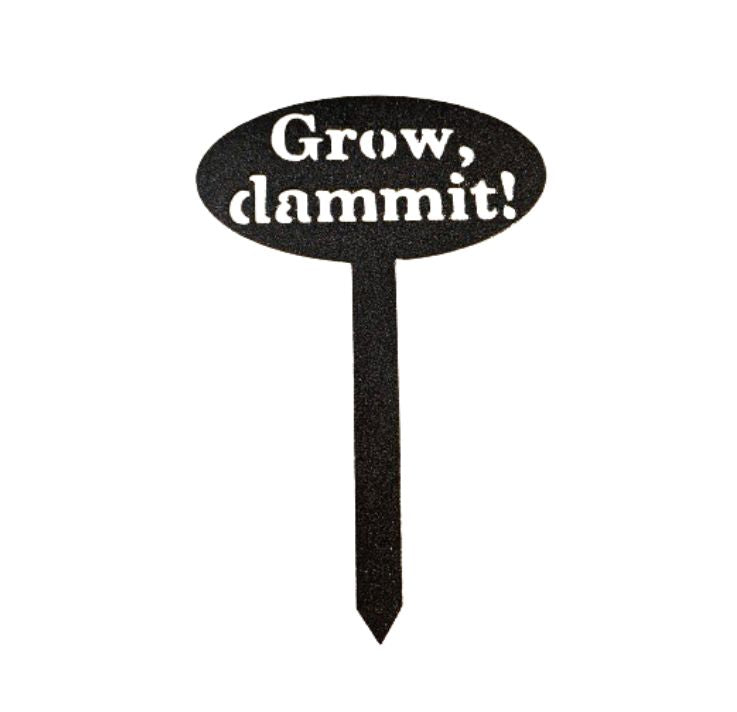 Metal Flower Pot Stake - "Grow, Dammit!"